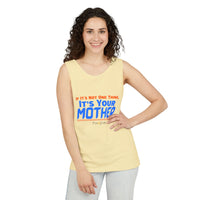 If it's Not One Thing, It's your Mother Tank Top