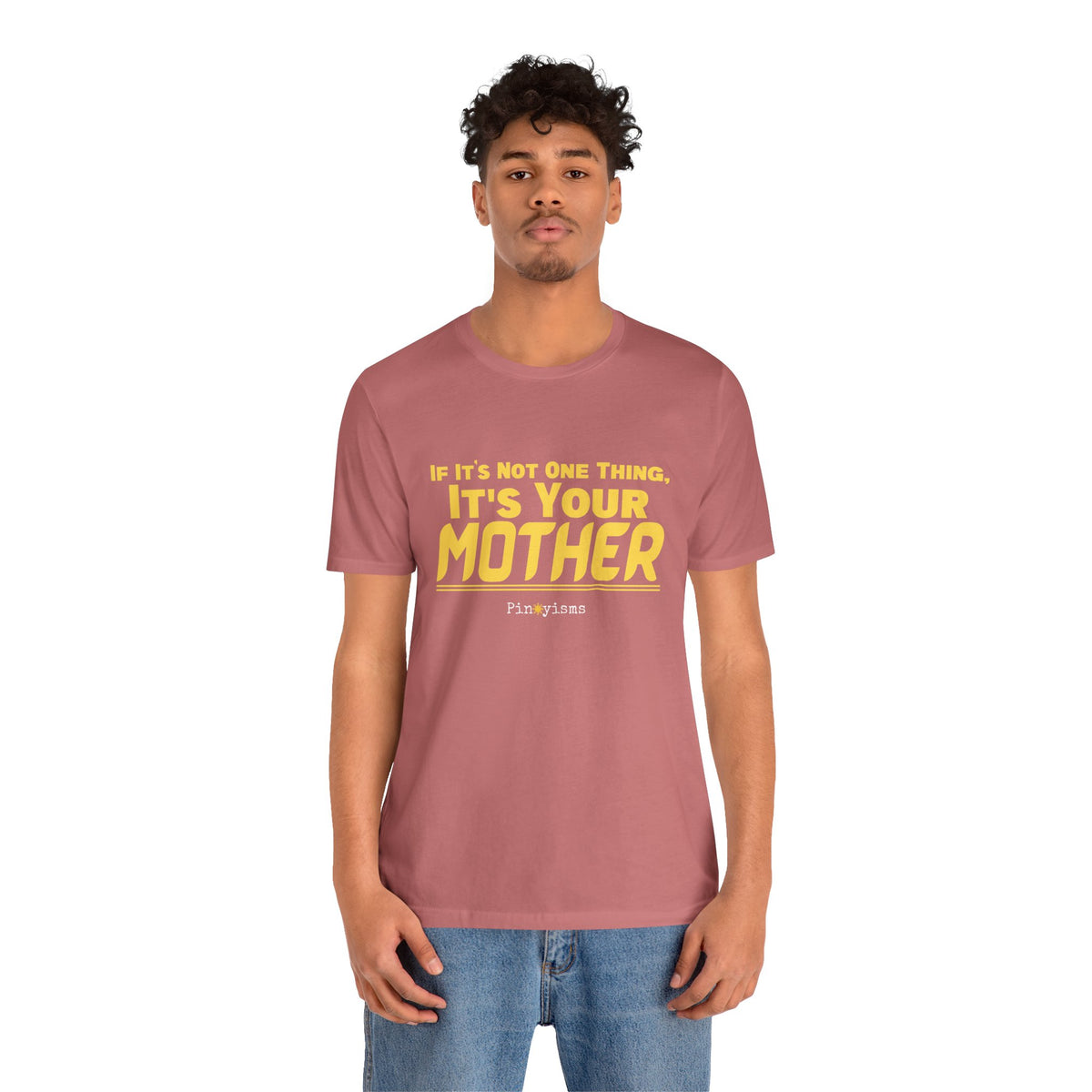 If It’s Not One Thing, It’s Your Mother T-Shirt