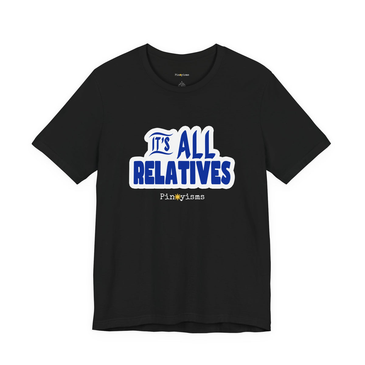 It's All Relatives T‑Shirt