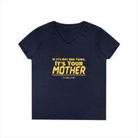 If It's Not One Thing, It's Your Mother V-Neck Shirt