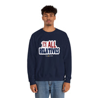 It's All Relatives Sweatshirt
