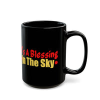 It's a Blessing In The Sky Black Mug