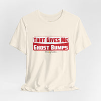 That Gives Me Ghost Bumps T-Shirt