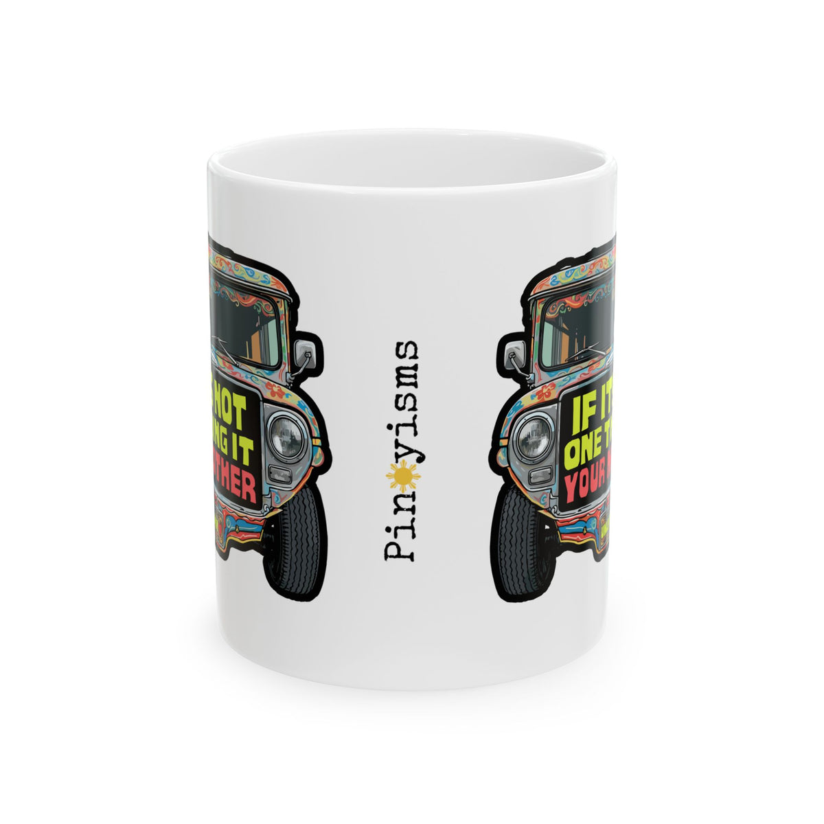 If It's Not One Thing, It's Your Mother Jeepney White Mug