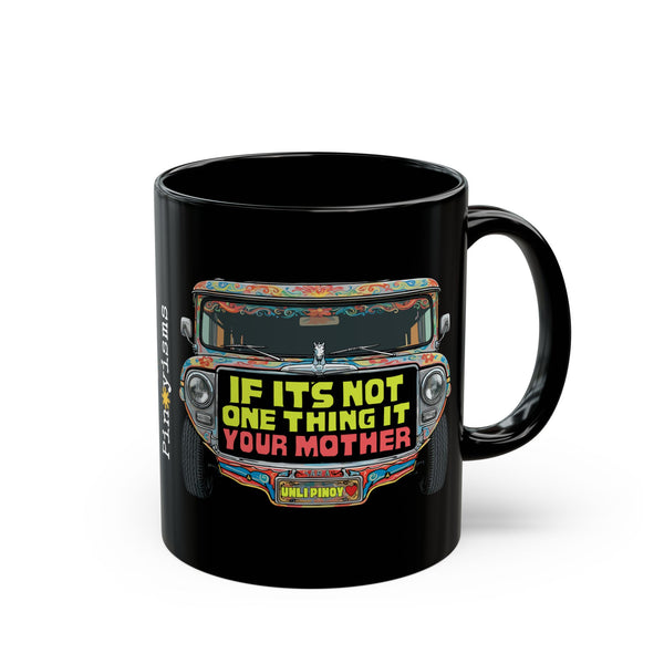 If It's Not One Thing, It's Your Mother Jeepney Black Mug