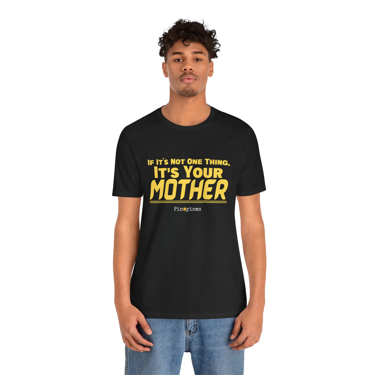 If It’s Not One Thing, It’s Your Mother T-Shirt