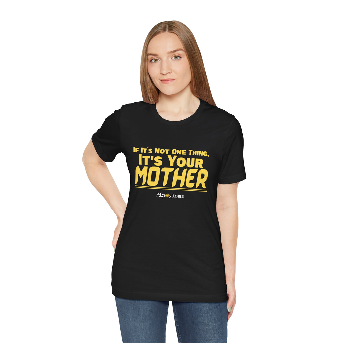 If It’s Not One Thing, It’s Your Mother T-Shirt
