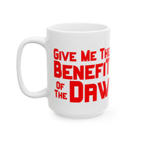 Give Me the Benefit of the Daw White Mug