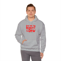 Give Me the Benefit of the Daw Hoodie