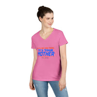 If It's Not One Thing, It's Your Mother V-Neck Shirt