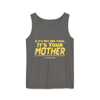 If it's Not One Thing, It's your Mother Tank Top