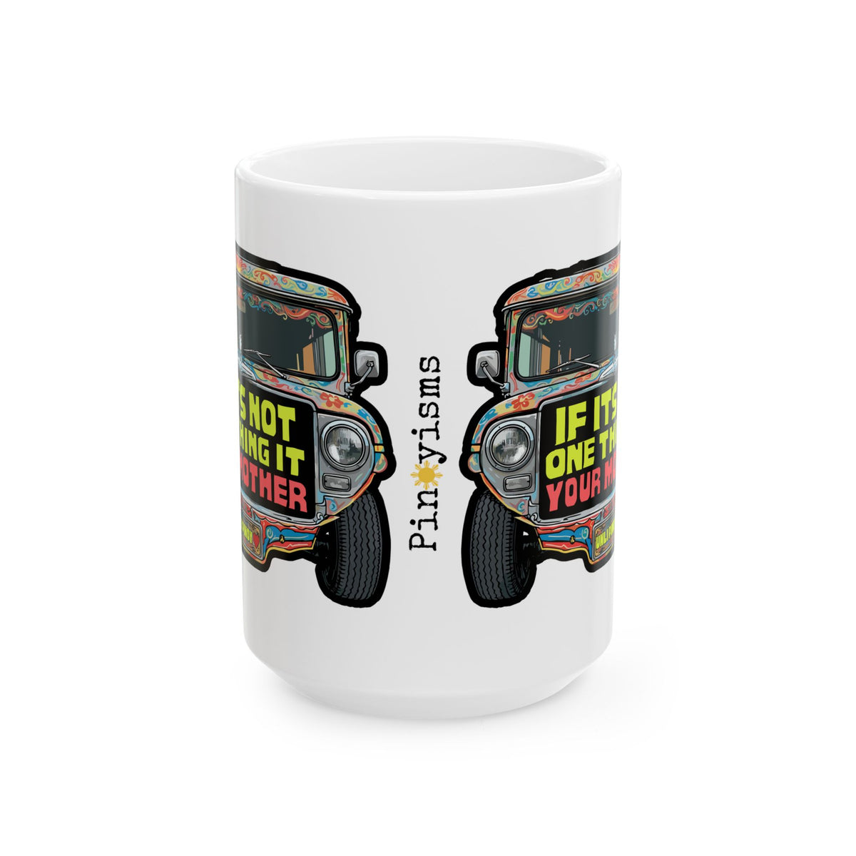 If It's Not One Thing, It's Your Mother Jeepney White Mug