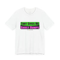 That Gives Me Ghost Bumps T-Shirt
