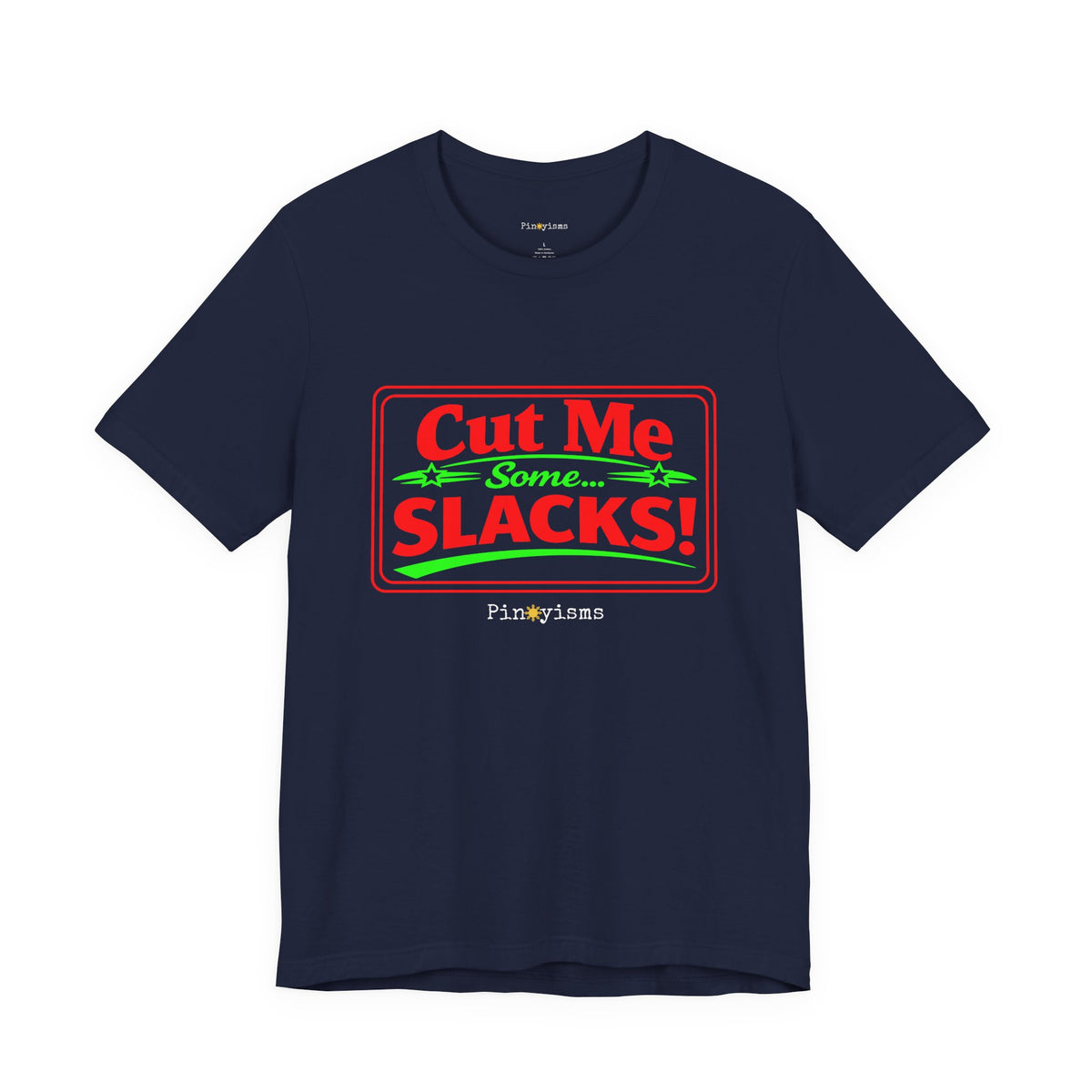 Cut Me Some Slacks! T-Shirt