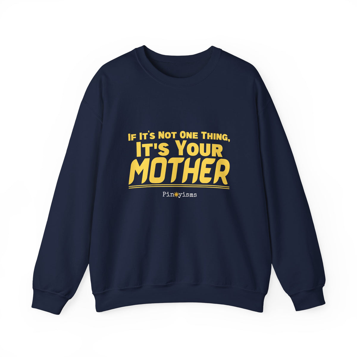 If it's Not One Thing. It's your Mother Sweatshirt