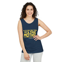 If it's Not One Thing, It's your Mother Tank Top