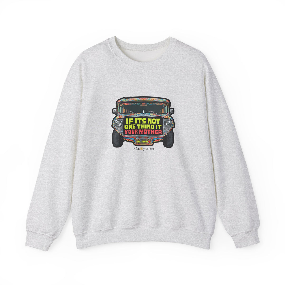 If it's Not One Thing, It's your Mother Jeepney Sweatshirt