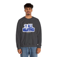 It's All Relatives Sweatshirt