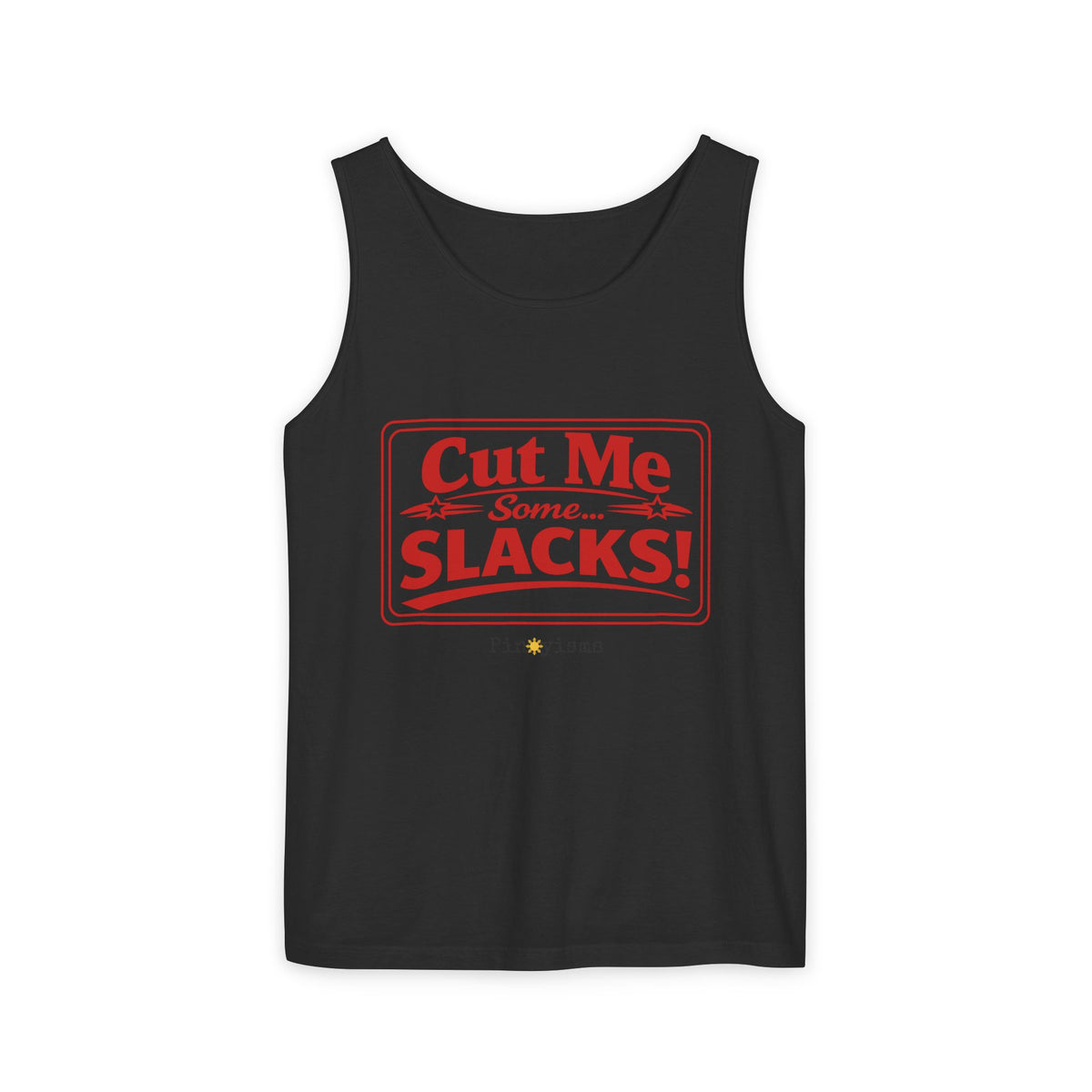 Cut me Some Slacks Tank Top