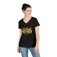 If It's Not One Thing, It's Your Mother V-Neck Shirt