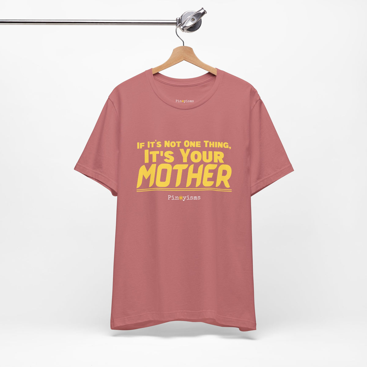 If It’s Not One Thing, It’s Your Mother T-Shirt