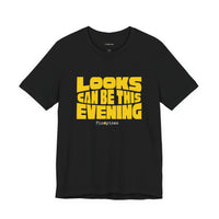 Looks Can Be This Evening T-Shirt