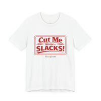 Cut Me Some Slacks! T-Shirt