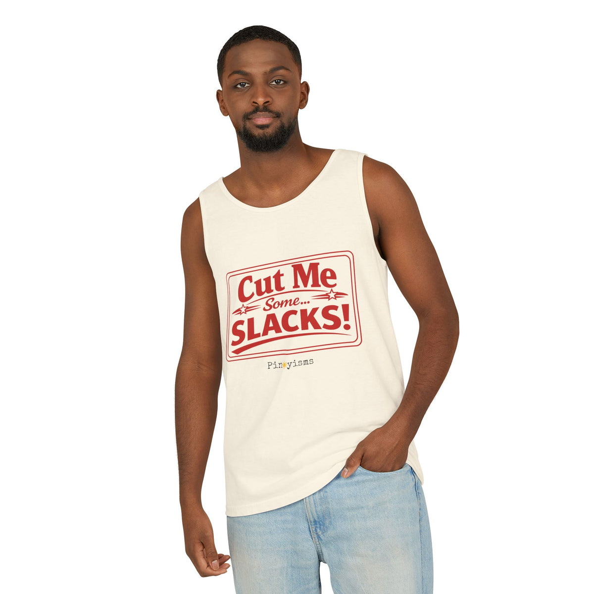Cut me Some Slacks Tank Top