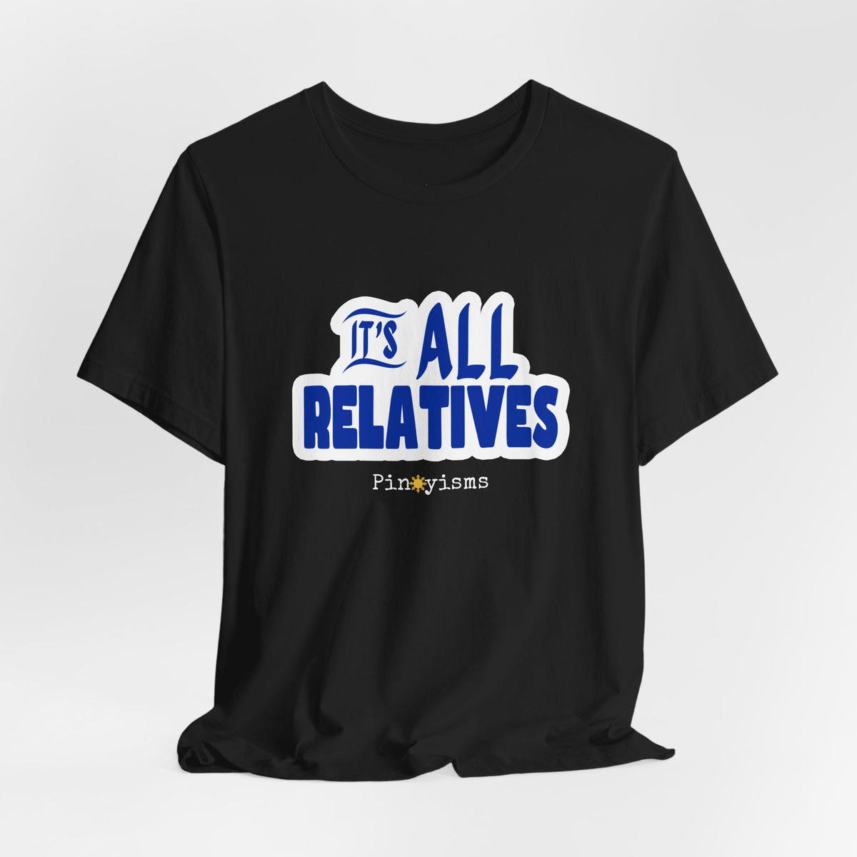 It's All Relatives T‑Shirt