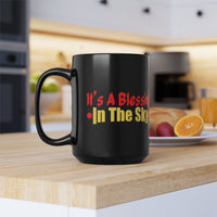 It's a Blessing In The Sky Black Mug