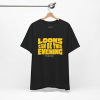 Looks Can Be This Evening T-Shirt