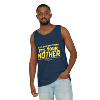 If it's Not One Thing, It's your Mother Tank Top
