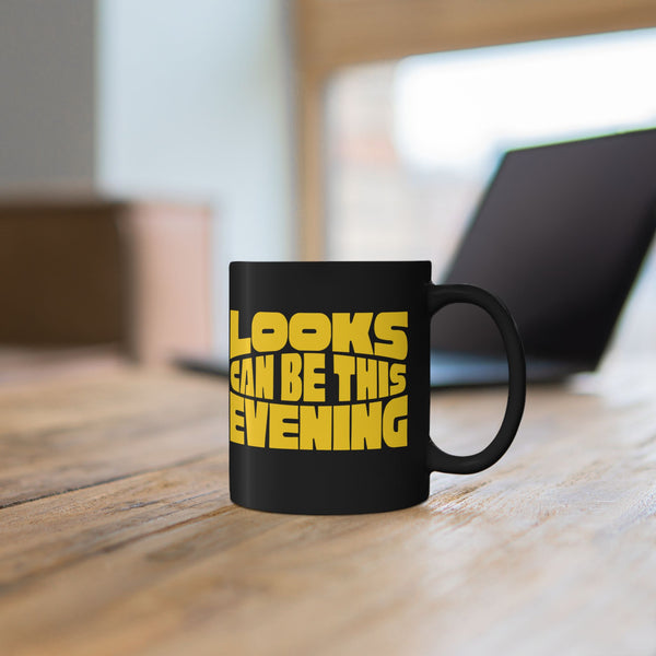 Looks Can Be This Evening Black Mug