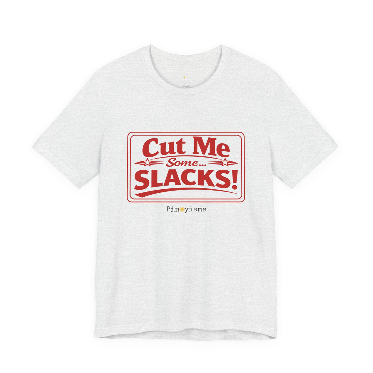Cut Me Some Slacks! T-Shirt