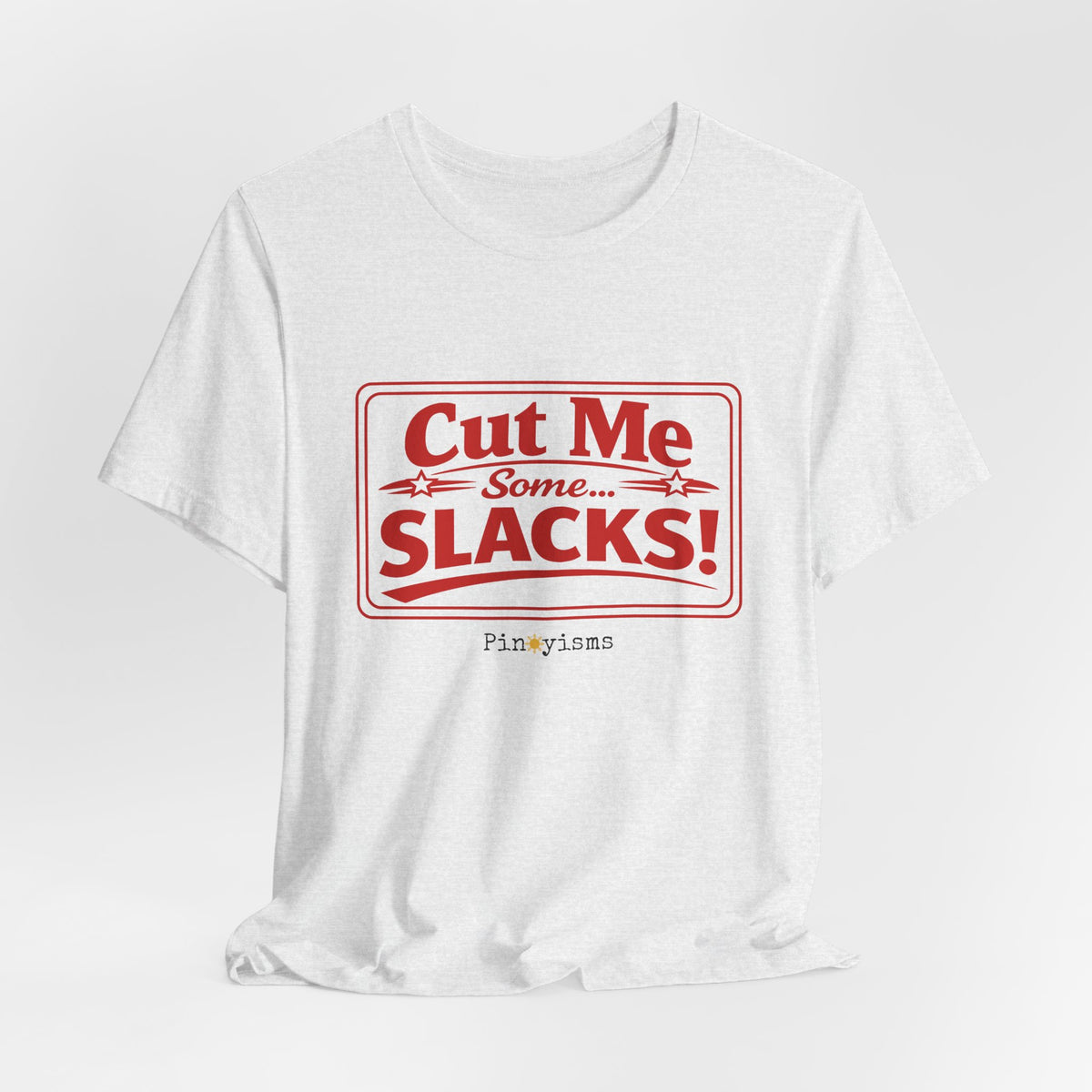 Cut Me Some Slacks! T-Shirt