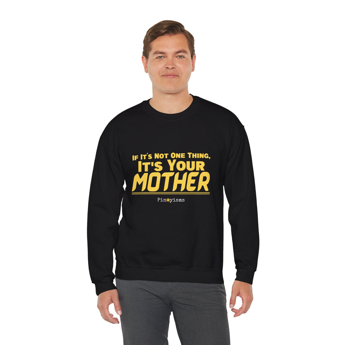 If it's Not One Thing. It's your Mother Sweatshirt