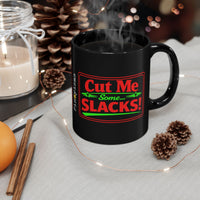 Cut Me Some Slacks Black Mug