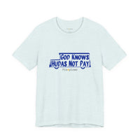 God Knows Judas Not Pay T-Shirt