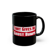 That Gives Me Ghost Bumps Black Mug
