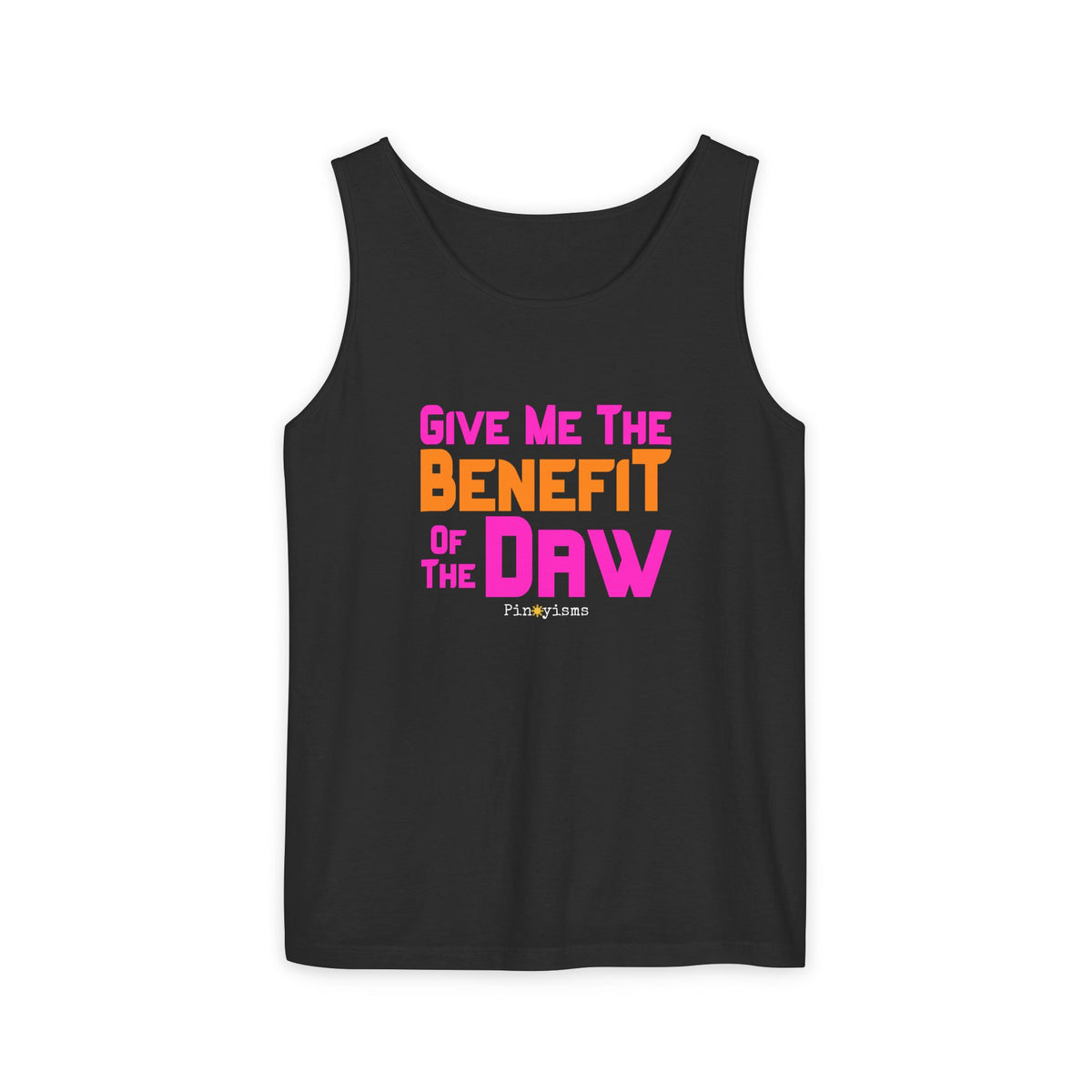 Give Me the Benefit of the Daw Tank Top