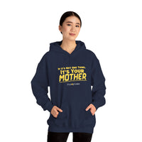 If It's Not One Thing, It's Your Mother Hoodie