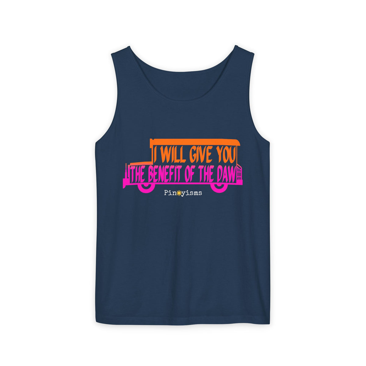 I Will Give You the Benefit of the Daw Tank Top