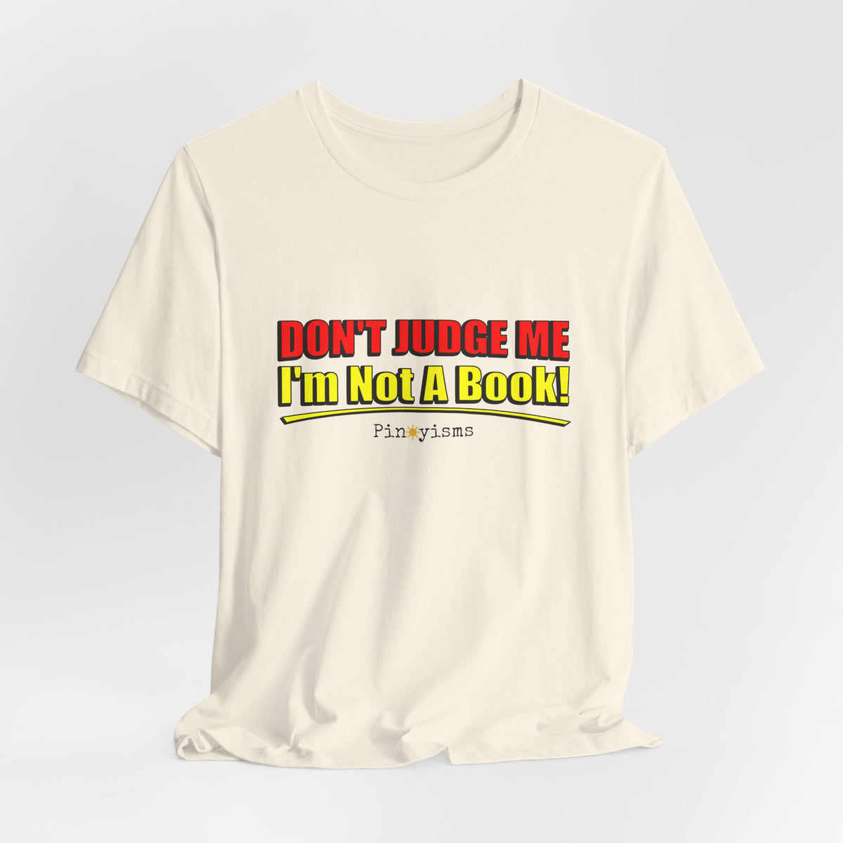 Don’t Judge Me I’m Not A Book T-Shirt
