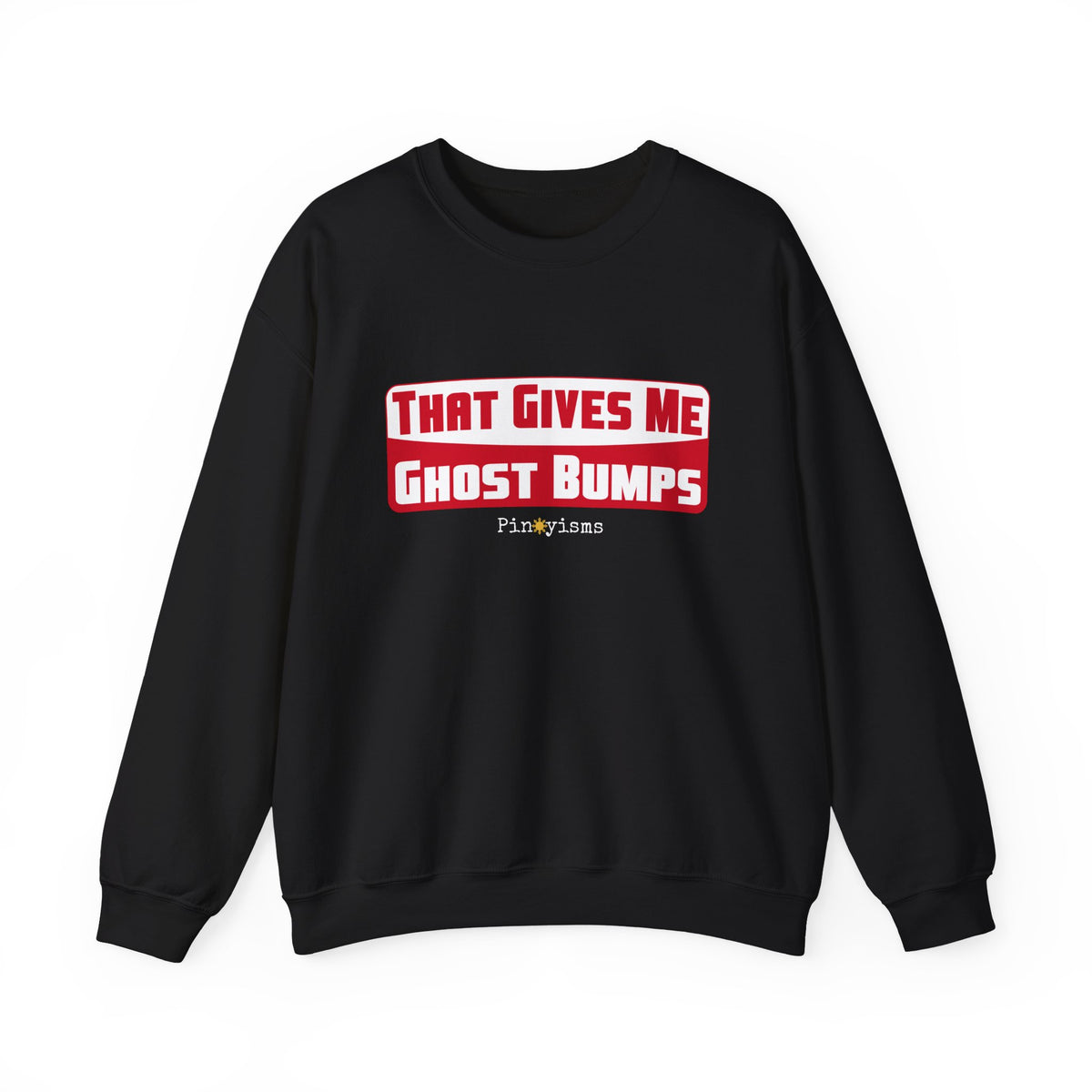 That Gives Me Ghost Bumps Sweatshirt