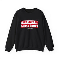 That Gives Me Ghost Bumps Sweatshirt