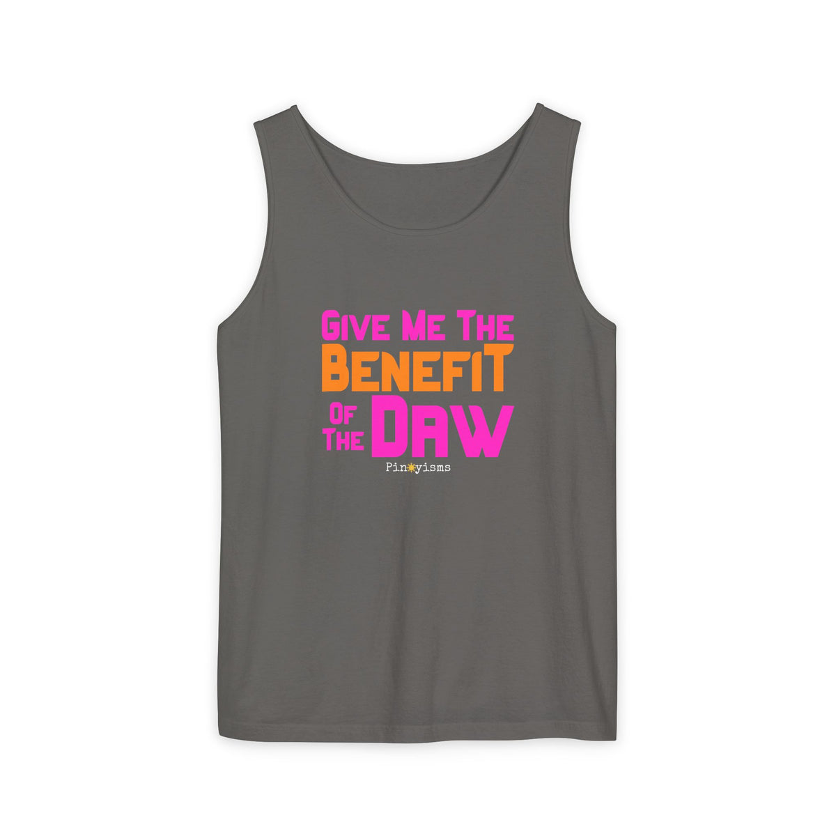 Give Me the Benefit of the Daw Tank Top