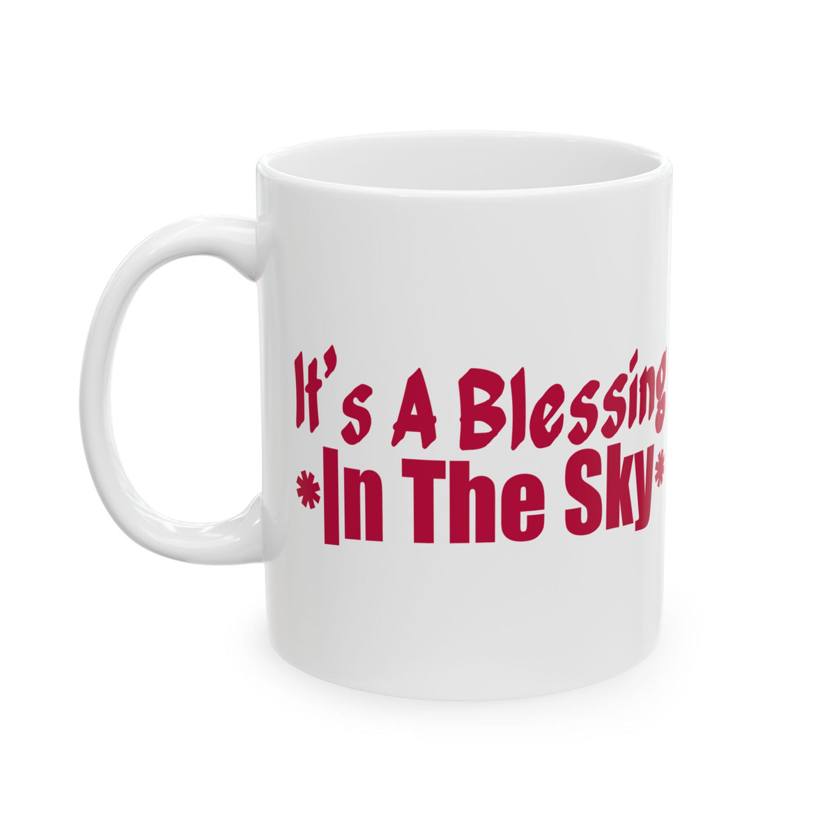 It's a Blessing in the Sky White Mug