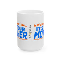 If It's Not One Thing, It's Your Mother White Mug