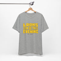 Looks Can Be This Evening T-Shirt