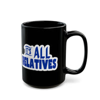 It's All Relatives Black Mug